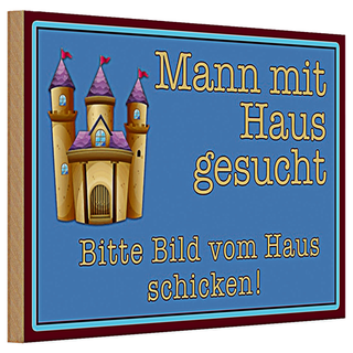 Holzschild Spruch 30x20cm Mann mit Haus gesucht biite Bild