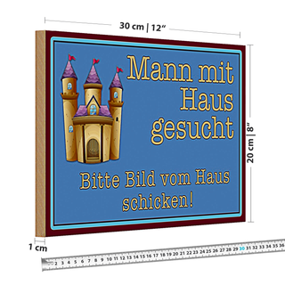 Holzschild Spruch 30x20cm Mann mit Haus gesucht biite Bild