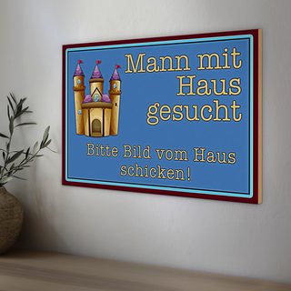Holzschild Spruch 30x20cm Mann mit Haus gesucht biite Bild