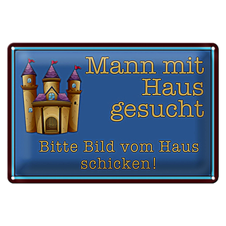 Blechschild Spruch 30x20cm Mann mit Haus gesucht biite Bild