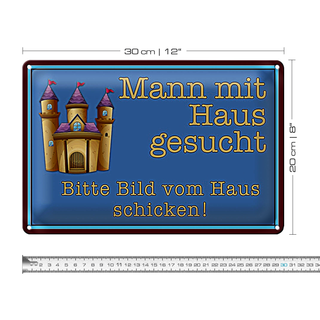 Blechschild Spruch 30x20cm Mann mit Haus gesucht biite Bild