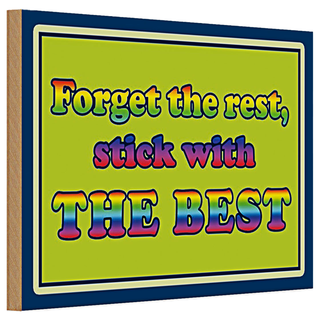 Holzschild Spruch 30x20cm forget the rest stick with best