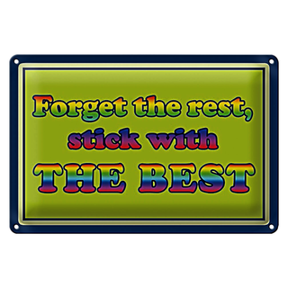 Blechschild Spruch 30x20cm forget the rest stick with best