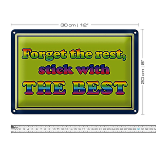 Blechschild Spruch 30x20cm forget the rest stick with best