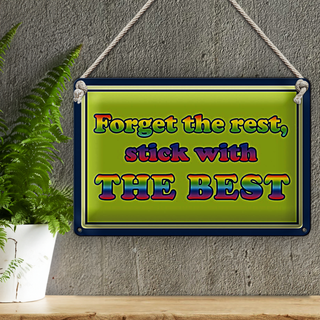 Blechschild Spruch 30x20cm forget the rest stick with best