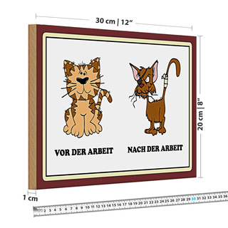 Holzschild Katze 30x20cm vor Arbeit nach der Arbeit lustig