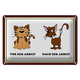 Blechschild Katze 30x20cm vor Arbeit nach der Arbeit lustig