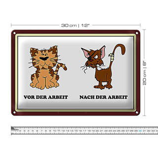 Blechschild Katze 30x20cm vor Arbeit nach der Arbeit lustig
