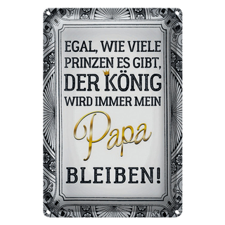 Blechschild Spruch 20x30cm egal Prinzen mein Papa der König