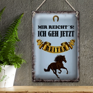 Blechschild Spruch 20x30cm mir reicht`s ich geh reiten