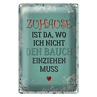 Blechschild Spruch 20x30cm Zuhause Bauch nicht einziehen