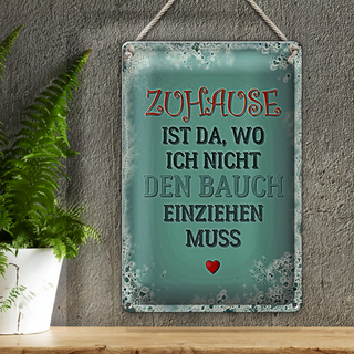 Blechschild Spruch 20x30cm Zuhause Bauch nicht einziehen