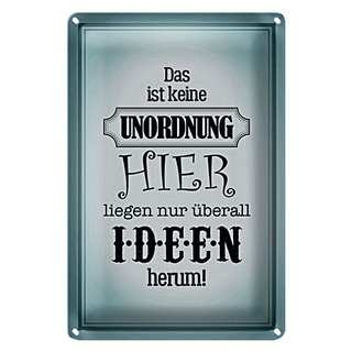 Blechschild Spruch 20x30cm hier keine Unordnung nur Ideen