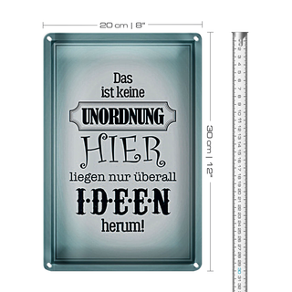 Blechschild Spruch 20x30cm hier keine Unordnung nur Ideen