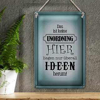 Blechschild Spruch 20x30cm hier keine Unordnung nur Ideen