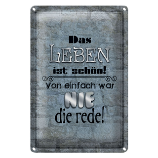 Blechschild Spruch 20x30cm Leben schön einfach war nie Rede