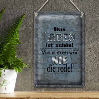 Blechschild Spruch 20x30cm Leben schön einfach war nie Rede