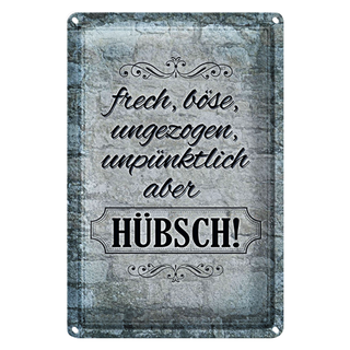 Blechschild Spruch 20x30cm frech böse ungezogen aber hübsch