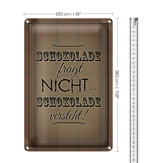 Blechschild Spruch 20x30cm Schokolade fragt nicht versteht