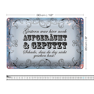 Blechschild Spruch 30x20cm Gestern hier aufgeräumt geputzt