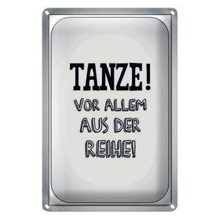 Blechschild Spruch 20x30cm tanze vor allem aus der Reihe