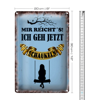 Blechschild Spruch 20x30cm mir reicht´s ich geh schaukeln