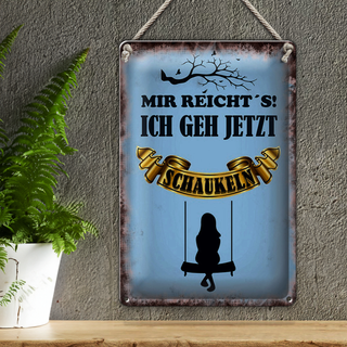 Blechschild Spruch 20x30cm mir reicht´s ich geh schaukeln