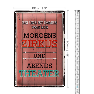 Blechschild Spruch 20x30cm bei uns morgens Zirkus Theater