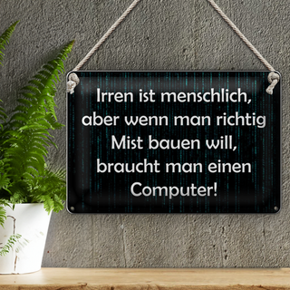 Blechschild Spruch 30x20cm Irren menschlich aber wenn Mist