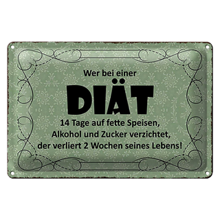 Blechschild Spruch 30x20cm wer bei Diät 14 Tage auf fette