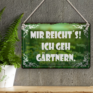Blechschild Spruch 30x20cm mir reicht`s ich geh gärtnern grünes Schild