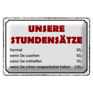 Blechschild Spruch 30x20cm unsere Stundensätze 30,- 50,-