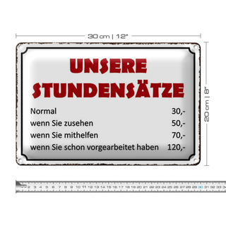 Blechschild Spruch 30x20cm unsere Stundensätze 30,- 50,-