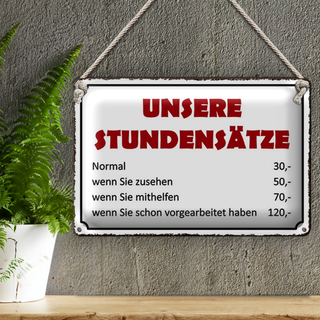 Blechschild Spruch 30x20cm unsere Stundensätze 30,- 50,-