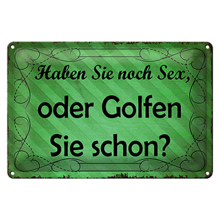 Blechschild Spruch 30x20cm Haben Sie noch Sex oder golfen