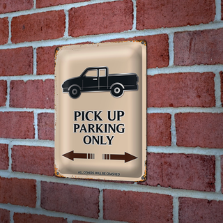 Blechschild Spruch 20x30cm Pick up parking only