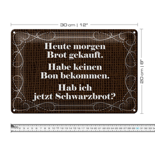 Blechschild Spruch 30x20cm heute morgen Brot gekauft