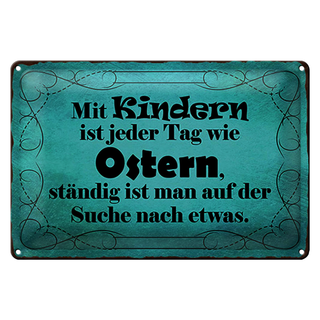 Blechschild Spruch 30x20cm mit Kindern ist jeder Tag Ostern