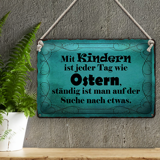 Blechschild Spruch 30x20cm mit Kindern ist jeder Tag Ostern