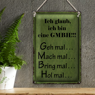 Blechschild Spruch 20x30cm ich bin GMBH geh mal mach mal