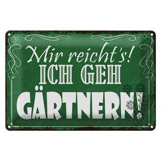 Blechschild Spruch 30x20cm mir reicht`s ich geh gärtnern