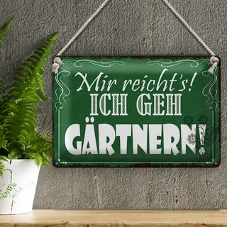 Blechschild Spruch 30x20cm mir reicht`s ich geh gärtnern
