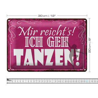 Blechschild Spruch 30x20cm mir reicht`s ich geh tanzen