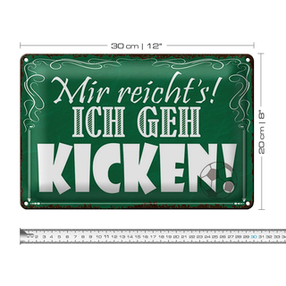 Blechschild Spruch 30x20cm mir reicht`s ich geh kicken !