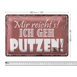 Blechschild Spruch 30x20cm mir reicht`s ich geh putzen !