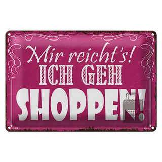 Blechschild Spruch 30x20cm mir reicht`s ich geh shoppen !