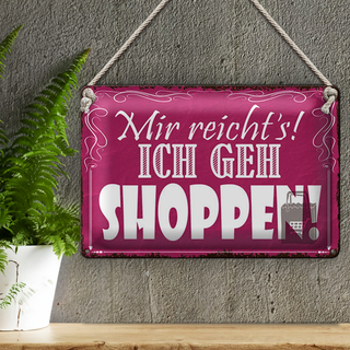 Blechschild Spruch 30x20cm mir reicht`s ich geh shoppen !