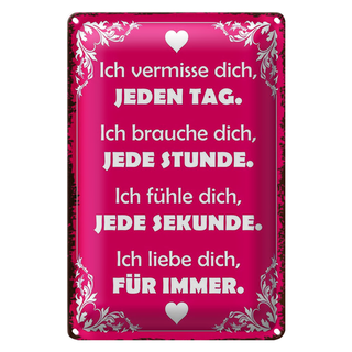 Blechschild Spruch 20x30cm ich vermisse dich jeden Tag