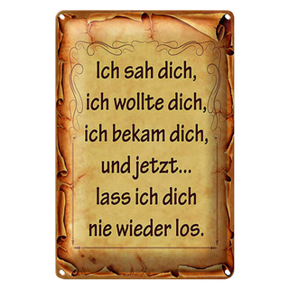 Blechschild Spruch 20x30cm ich sah dich ich bekam dich und