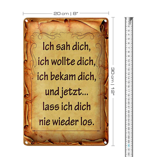 Blechschild Spruch 20x30cm ich sah dich ich bekam dich und